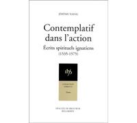 Contemplatif dans l'action - écrits spirituels ignatiens 1535-1575 - Jérôme Nadal - Desclée De Brouwer - Livre