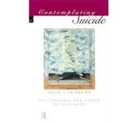 Contemplating Suicide: The Language and Ethics of Self-Harm Fairbairn, Gavin, Fairbairn, G., Fairbairn Gavin (Auteur)