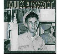 Mike Watt – Contemplating The Engine Room