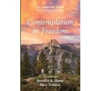 Contemplation And Freedom: The Liberating Power Of Spiritual Practice