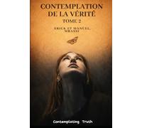 Contemplation de la Vérité - Tome 2: Ce qui reste quand les récits s'effondrent