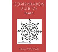 CONTEMPLATION D'UNE VIE: Tome 1