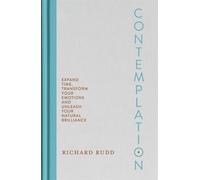 Contemplation Expand Time, Transform Your Emotions and Unleash Your Natural Brilliance - Richard Rudd - Hay House UK - ebook (ePub) - Livre