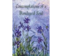 Contemplations of a Bandaged Soul: A Memoir and Other Thoughts Told Through Essays