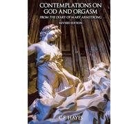 Contemplations on God and Orgasm from the Diary of Mary Armstrong: Revised Edition