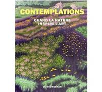 Contemplations. Quand la nature inspire l'art Olivia Meehan (Auteur)
