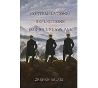 Contemplations: Reflections for an uneasy age