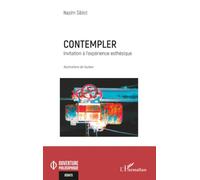 Contempler: Invitation à l’expérience esthésique