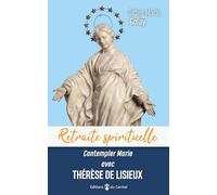 Contempler Marie avec Thérèse de Lisieux