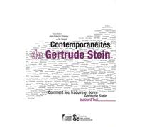 Contemporanéités De Gertrude Stein - Comment Lire, Traduire Et Écrire Gertrude Stein Aujourd'hui