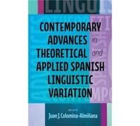 Contemporary Advances in Theoretical and Applied Spanish Linguistic Variation by Juan J ColominaAlmiana Juan J ColominaAlmiana (Auteur)