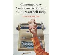 Contemporary American Fiction and Cultures of Self-help