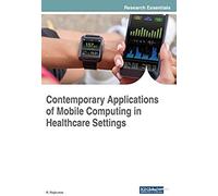 Contemporary Applications Of Mobile Computing In Healthcare Settings