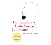Contemporary Arab-American Literature: Transnational Reconfigurations of Citizenship and Belonging