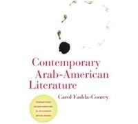 Contemporary Arab-American Literature: Transnational Reconfigurations of Citizenship and Belonging (American Literatures Initiative) - [Livre en VO] Carol Fadda - Conrey (Auteur)