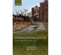 Contemporary Archaeology & The City Crea Laura Associate Professor In Sustainable Heritage Management Mcatackney, Ryzewski Aarhus University , Wayne State University Krysta Assistant Professor Of Anth