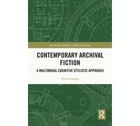 Contemporary Archival Fiction A Multimodal Cognitive Stylistic Approach - Elin Ivansson - Routledge - ebook (ePub) - Livre