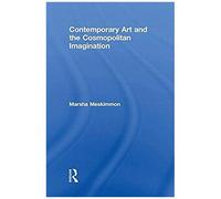 Contemporary Art and the Cosmopolitan Imagination Marsha Meskimmon (Auteur)