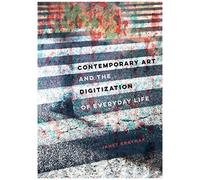 Contemporary Art And The Digitization Of Everyday Life