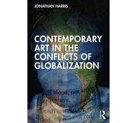 Contemporary Art in the Conflicts of Globalization - Jonathan Harris - Routledge - ebook (ePub) - Livre