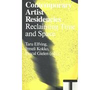 Contemporary Artist Residencies: Reclaiming Time and Space