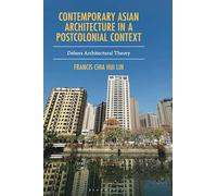 Contemporary Asian Architecture in a Postcolonial Context: Dehors Architectural Theory