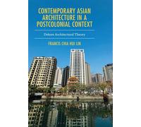 Contemporary Asian Architecture in a Postcolonial Context Dehors Architectural Theory - Francis Chia-Hui Lin - Bloomsbury Academic - ebook (ePub) - Livre