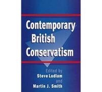 Contemporary British Conservatism - [Version Originale] Steve Ludlam, Martin J Smith (Auteur)