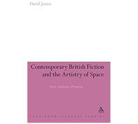 Contemporary British Fiction And The Artistry Of Space