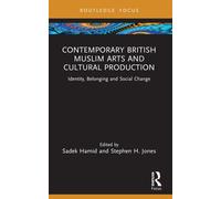 Contemporary British Muslim Arts And Cultural Production