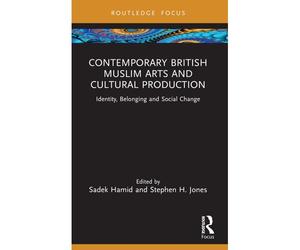 Contemporary British Muslim Arts And Cultural Production