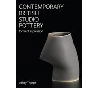 Contemporary British Studio Pottery: Forms of Expression