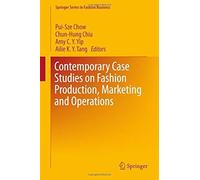 Contemporary Case Studies On Fashion Production, Marketing And Operations