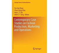 Contemporary Case Studies On Fashion Production, Marketing And Operations