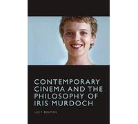 Contemporary Cinema And The Philosophy Of Iris Murdoch