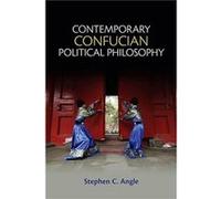 Contemporary Confucian Political Philosophy by Stephen C. Angle Stephen C. Angle (Auteur)
