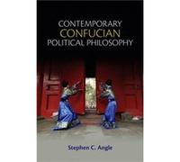 Contemporary Confucian Political Philosophy by Stephen C. Angle Stephen C. Angle (Auteur)
