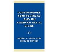 Contemporary Controversies and the American Racial Divide by Richard Seltzer Richard Seltzer, Robert Charles Smith (Auteur)