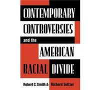 Contemporary Controversies and the American Racial Divide by Richard Seltzer Richard Seltzer, Robert Charles Smith (Auteur)