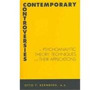Contemporary Controversies in Psychoanalytic Theory, Techniques, and Their Applications Kathryn Morrison (Auteur)