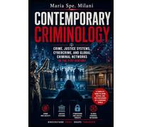 Contemporary Criminology: Crime, Justice Systems, Cybercrime, and Global Criminal Networks in the 21st Century