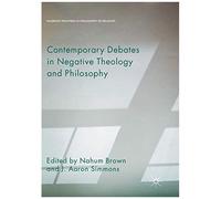 Contemporary Debates In Negative Theology And Philosophy