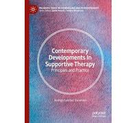 Contemporary Developments in Supportive Therapy: Principles and Practice