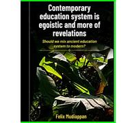 Contemporary education system is egoistic and more of revelations: Should we mix ancient education system to modern ?