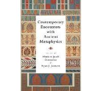 Contemporary Encounters With Ancient Metaphysics