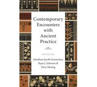 Contemporary Encounters With Ancient Practice