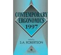 Contemporary Ergonomics 1997: Proceedings Of The Annual Conference Of The Ergonomics Society Stoke Rochford Hall 15-17 April 1997 (Contemporary Ergonomics & Human Factors)