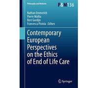 Contemporary European Perspectives On The Ethics Of End Of Life Care