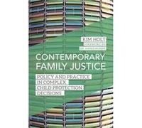 Contemporary Family Justice: Policy And Practice In Complex Child Protection Decisions (Paperback) Kim Holt, (Auteur)