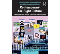 Contemporary Far-right Culture: The Art, Music, and Everyday Practices of Violent Extremism